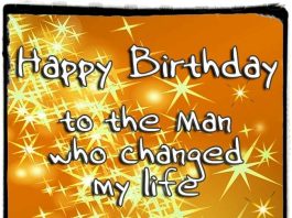 Happy birthday to the man who changed my life - Birthday messages for him