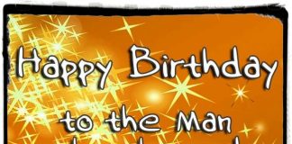 Happy birthday to the man who changed my life - Birthday messages for him