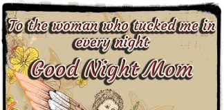 To the woman who tucked me in every night, good night mom