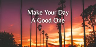 Make your day a good one - Good morning!