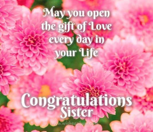 May you open the gift of lovr rveryday in your life sister - Wedding wishes for sister