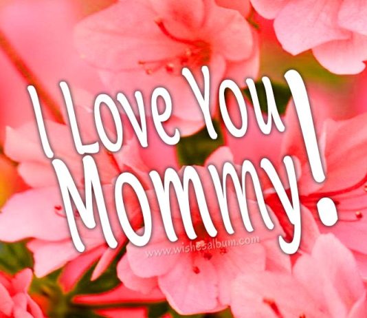 I love you mommy - Mother's day