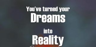 You've turned your dreams into reality - Congratulations Messages For Achievements And Success